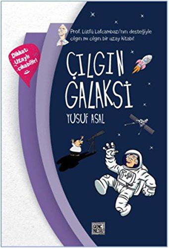 Çılgın Galaksi; Prof. Lütfü Lafcambazı'nın Desteğiyle Çılgın mı Çılgın Bir Uzay Kitabı!