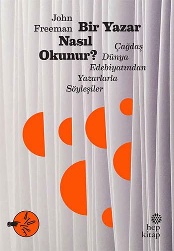 Bir Yazar Nasıl Okunur?; Çağdaş Dünya Edebiyatından Yazarlarla Söyleşiler