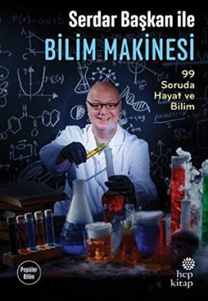 Serdar Başkan ile Bilim Makinesi; 99 Soruda Hayat ve Bilim