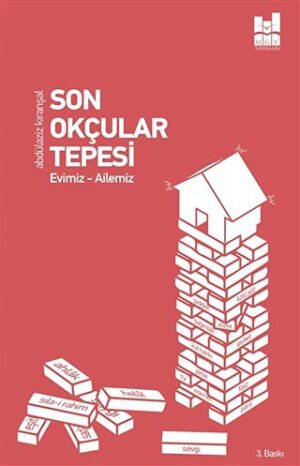 Son Okçular Tepesi Evimiz - Ailemiz