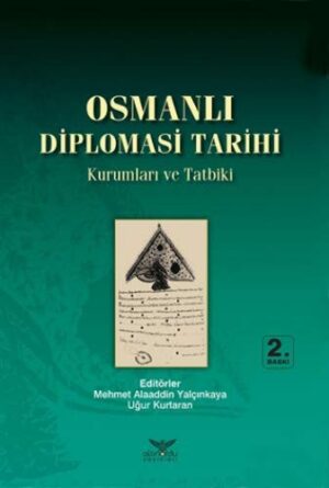 Osmanlı Diplomasi Tarihi Kurumlar ve Tatbiki