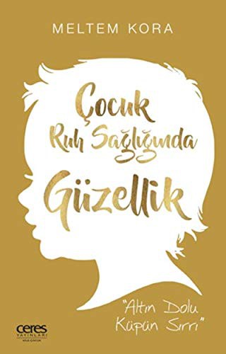 Çocuk Ruh Sağlığında Güzellik Altın Dolu Küpün Sırrı
