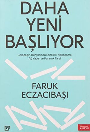 Daha Yeni Başlıyor: Geleceğin Dünyasında Esneklik, Yakınsama, Ağ Yapısı Ve Karanlık Taraf
