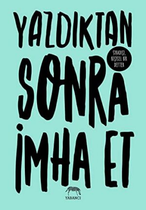 Yazdıktan Sonra İmha Et; Sıradışı Kişisel Bir Defter