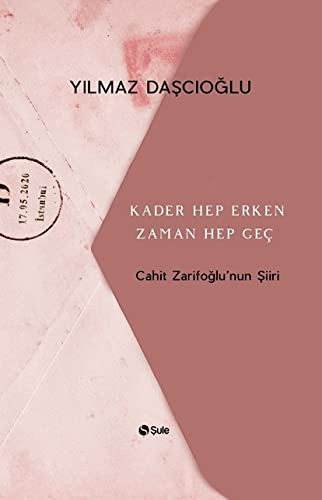 Kader Hep Erken Zaman Hep Geç; Cahit Zarifoğlu'nun Şiiri