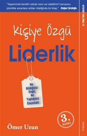 Kişiye Özgü Liderlik; Ne Bildiğiniz Değil Ne Yaptığınız Önemlidir
