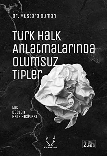 Türk Halk Anlatmalarında Olumsuz Tipler: Mit Destan ve Halk Hikayesi