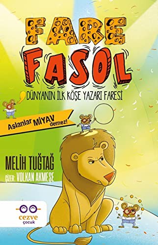 Fare Fasol - Aslanlar Miyav Demez! Dünyanın İlk Köşe Yazarı Faresi