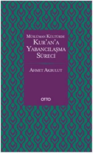 Müslüman Kültürde Kur'an'a Yabancılaşma Süreci