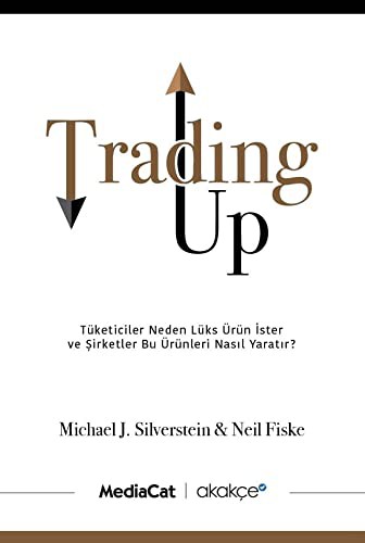 12215211-L.jpg Trading Up; Tüketici Neden Lüks Ürün İster ve Şirketler Bu Ürünleri Nasıl Yaratır?