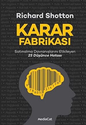 Karar Fabrikası; Satınalma Davranışlarını Etkileyen 25 Düşünce Hatası