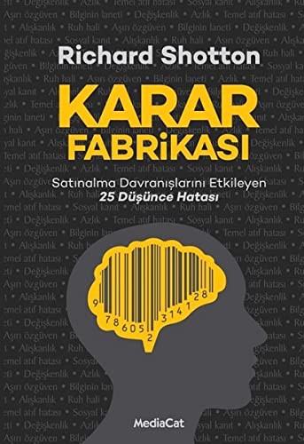 Karar Fabrikası; Satınalma Davranışlarını Etkileyen 25 Düşünce Hatası