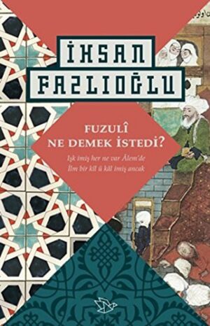 Fuzulî Ne Demek İstedi?