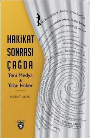 Hakikat Sonrası Çağda Yeni Medya - Yalan Haber