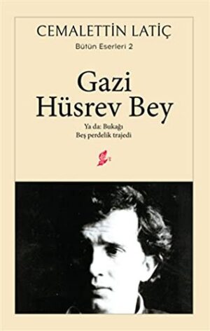 Gazi Hüsrev Bey Ya da: Bukağı Beş Perdelik Trajedi