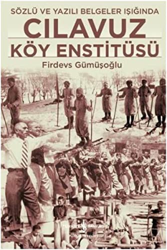 Cılavuz Köy Enstitüsü; Sözlü ve Yazılı Belgeler Işığında