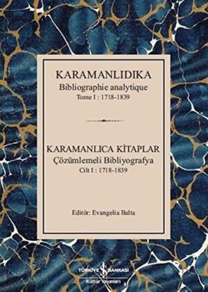 Karamanlıca Kitaplar; Çözümlemeli Bibliyografya Cilt 1 : 1718-1839