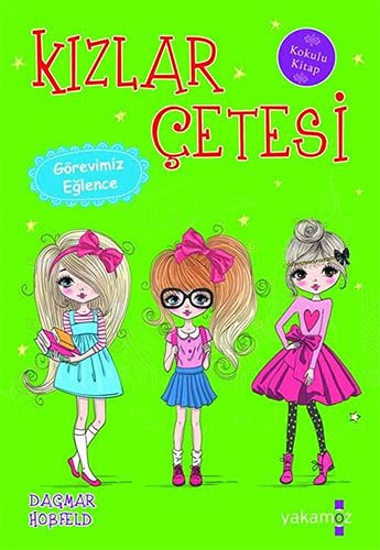 Kızlar Çetesi - Görevimiz Eğlence; Kokulu Kitap