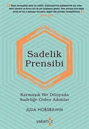 Sadelik Prensibi;Karmaşık Bir Dünyada Sadeliğe Giden Adımlar