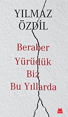 Beraber Yürüdük Biz Bu Yıllarda