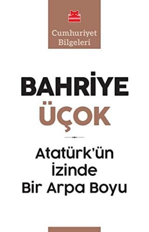 Atatürk'ün İzinde Bir Arpa Boyu; Cumhuriyet Bilgeleri