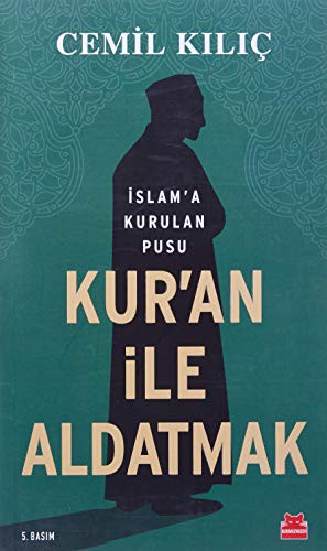Kur'an İle Aldatmak; İslam'a Kurulan Pusu