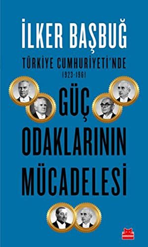 Türkiye Cumhuriyeti'nde 1923 – 1961 Güç Odaklarının Mücadelesi
