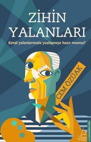 Zihin Yalanları; Kendi Yalanlarınızla Yüzleşmeye Hazırmısınız?