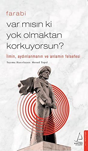 Var mısın ki Yok Olmaktan Korkuyorsun?; İlmin, Aydınlanmanın ve Anlamın Felsefesi