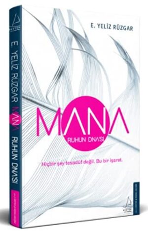 Mana - Ruhun DNA'sı; Hiçbir Şey Tesadüf Değil. Bu Bir İşaret