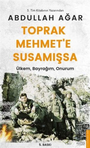 Toprak Mehmet'e Susamışsa; Ülkem, Bayrağım, Onurum