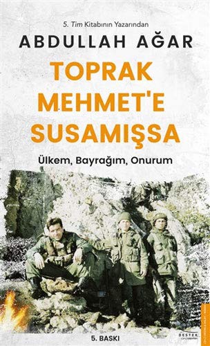Toprak Mehmet'e Susamışsa; Ülkem, Bayrağım, Onurum