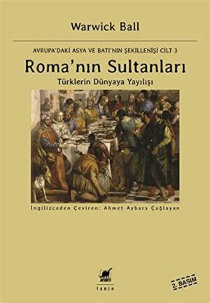 Roma'nın Sultanları; Türklerin Dünyaya Yayılışı