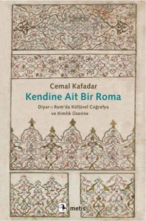 Kendine Ait Bir Roma; Diyar-ı Rum'da Kültürel Coğrafya ve Kimlik Üzerine