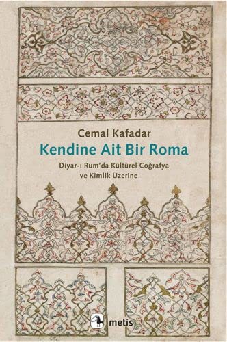 Kendine Ait Bir Roma; Diyar-ı Rum'da Kültürel Coğrafya ve Kimlik Üzerine