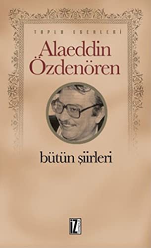 Alaeddin Özdenören; Bütün Şiirleri