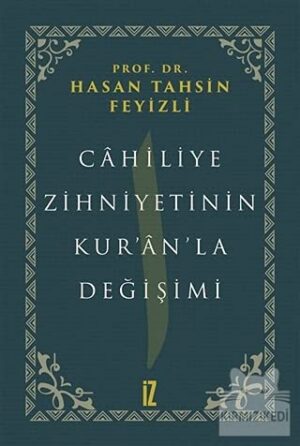 Cahiliye Zihniyetinin Kur'an'la Değişimi