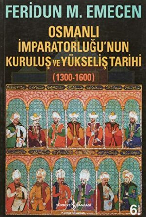 Osmanlı İmparatorluğu'nun Kuruluş ve Yükseliş Tarihi 1300-1600