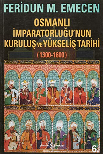Osmanlı İmparatorluğu'nun Kuruluş ve Yükseliş Tarihi 1300-1600