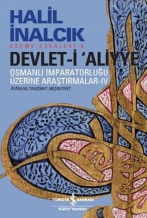 Devlet-i 'Aliyye IV; Osmanlı İmparatorluğu Üzerine Araştırmalar Âvânlar, Tanzimat, Meşrutiyet