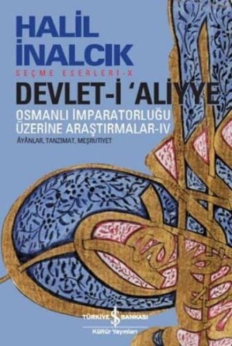 12222774-L.jpg Devlet-i 'Aliyye IV; Osmanlı İmparatorluğu Üzerine Araştırmalar Âvânlar, Tanzimat, Meşrutiyet
