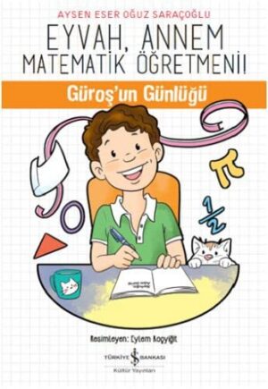 Eyvah, Annem Matematik Öğretmeni; Güroş'un Günlüğü