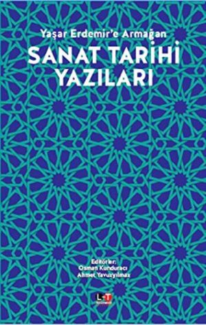Sanat Tarihi Yazıları; Yaşar Erdemir'e Armağan