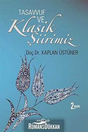 Tasavvuf ve Klasik Şiirimiz (14. ve 15. yy. Divanlarına Göre)