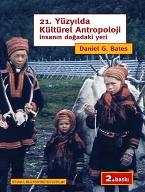 21. Yüzyılda Kültürel Antropoloji; İnsanın Doğadaki Yeri