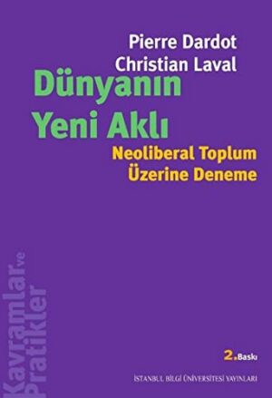 Dünyanın Yeni Aklı; Neoliberal Toplum Üzerine Deneme