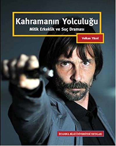 Kahramanın Yolculuğu; Mitik Erkeklik ve Suç Draması