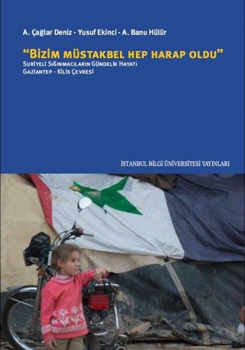 12228059-L.jpg Bizim Müstakbel Hep Harap Oldu; Suriyeli Sığınmacıların Gündelik Hayatı