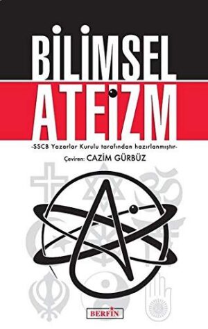 Bilimsel Ateizm; -SSCB Yazarlar Kurulu tarafından hazırlanmıştır –