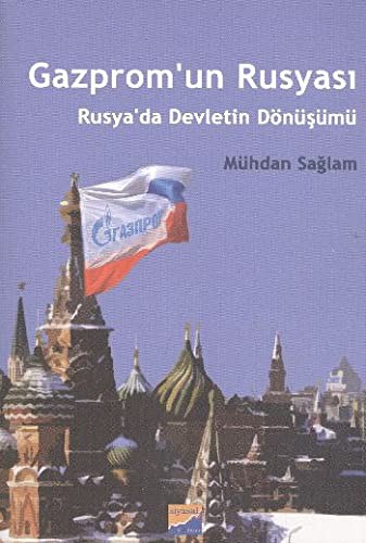 Gazprom´un Rusyası; Rusya´da Devletin Dönüşümü